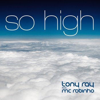 Tony Ray Feat. Mc Robinho So High (Extended Version)