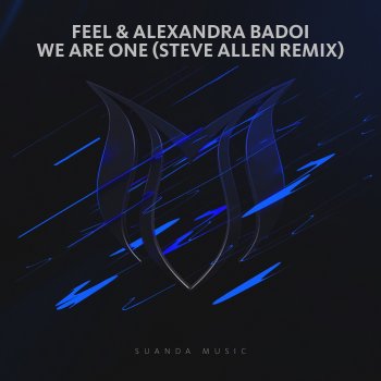 Feel & Alexandra Badoi We Are One (Steve Allen Remix)