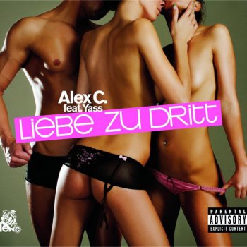 Alex C. feat. Yass Liebe zu dritt - Single Version