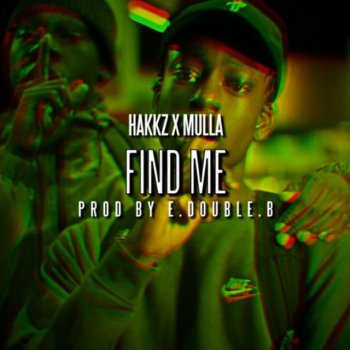 Hakkz feat. Mulla Find Me (feat. Mulla)