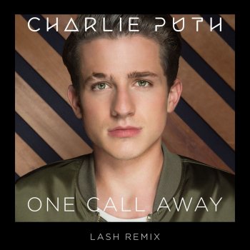 Charlie Puth feat. Lash One Call Away - Lash Remix