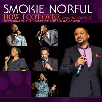 Smokie Norful feat. Pastor W.R. Norful Sr. & 12th District AME Mass Choir Father I Stretch My Hands To Thee / Amazing Grace