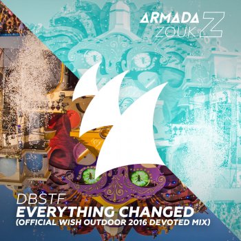 DBSTF Everything Changed (Official WiSH Outdoor 2016 Devoted Mix) (Extended Mix)
