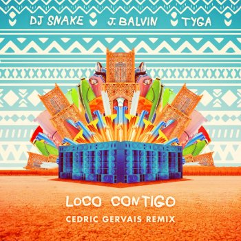 DJ Snake feat. J Balvin, Tyga & Cedric Gervais Loco Contigo (with J. Balvin & Tyga) - Cedric Gervais Remix