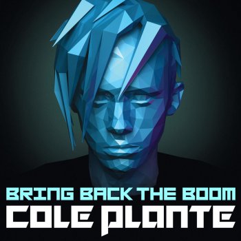 Cole Plante Bring Back the Boom
