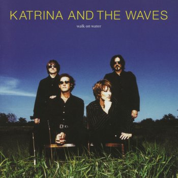Katrina & The Waves Walk on Water (Acoustic Version)