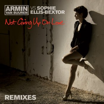 Armin van Buuren feat. Sophie Ellis-Bextor Not Giving Up On Love (Jorg Schmid Remix)