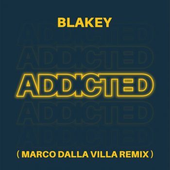 Blakey feat. Marco Dalla Villa Addicted - Marco Dalla Villa Remix
