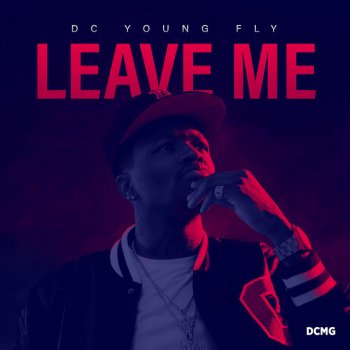 DC Young Fly Leave Me
