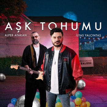 Alper Atakan feat. İlyas Yalçıntaş Aşk Tohumu