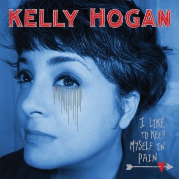 Kelly Hogan I Like To Keep Myself In Pain
