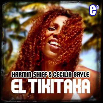 Karmin Shiff feat. Cecilia Gayle El Tikitaka (feat. Cecilia Gayle)