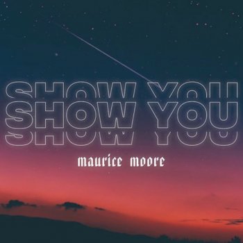 Maurice Moore Show You
