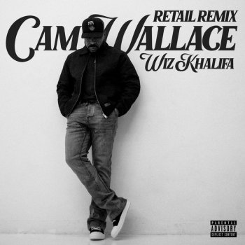 Cam Wallace feat. Wiz Khalifa Retail (Remix) (with Wiz Khalifa)