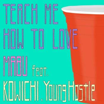 Mabu feat. KOWICHI & Young Hastle Teach Me How to Love