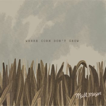 Matt Mason Where Corn Don't Grow