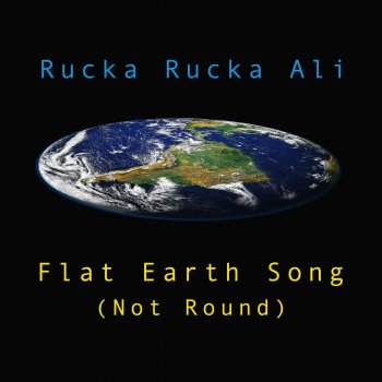 Rucka Rucka Ali Flat Earth Song (Not Round)