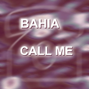 Bahia Call me - Dance Extended