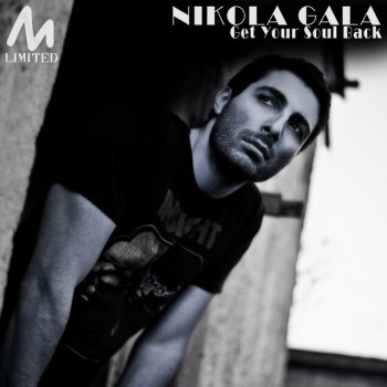 Nikola Gala Get Your Soul Back - Mattei & Omich Remix