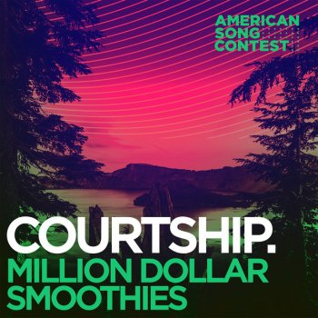 courtship. feat. American Song Contest Million Dollar Smoothies (From “American Song Contest”)