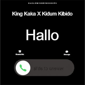 King Kaka feat. Kidum Kibido Hallo