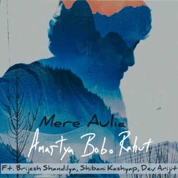 Amartya Bobo Rahut feat. Brijesh Shandilya, Shibani Kashyap & Dev Arijit Mere Aulia