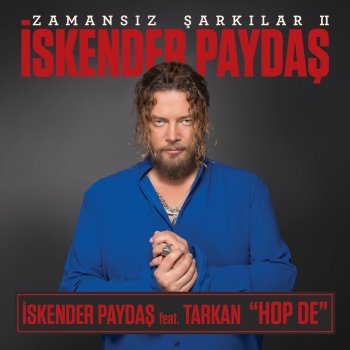 Iskender Paydas feat. Tarkan Hop De - Zamansız Şarkılar, Vol. 2