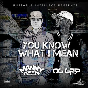 Og Grip feat. Manny Phesto You Know What I Mean (feat. Manny Phesto)