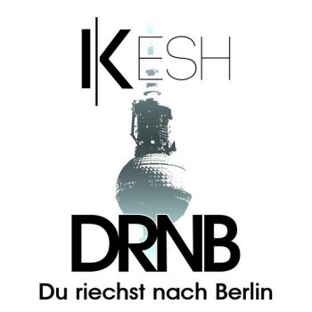 Kesh Du riechst nach Berlin
