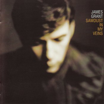 James Grant Sawdust in My Veins