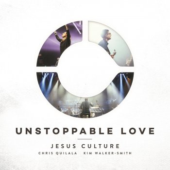 Jesus Culture feat. Kim Walker-Smith Unstoppable Love (Live)