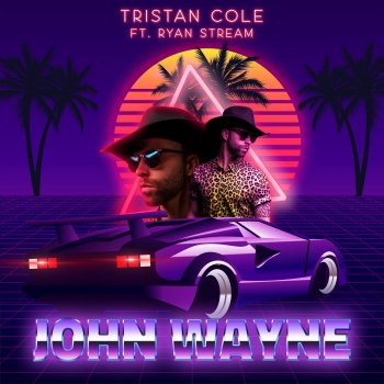 Tristan Cole John Wayne (feat. Ryan Stream)