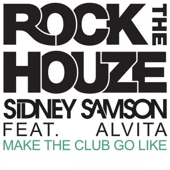 Sidney Samson feat. Alvita Make the Club Go Like - Original Mix