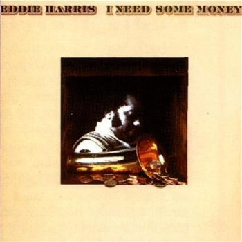 Eddie Harris I Need Some Money