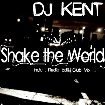 DJ Kent Shake the World (Radio Edit)