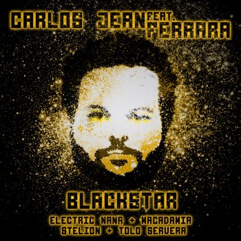 Carlos Jean feat. Ferrara, Electric Nana, Macadamia, Stelion & Tolo Servera Blackstar (feat. Ferrara, Electric Nana, Macadamia, Stelion & Tolo Servera)