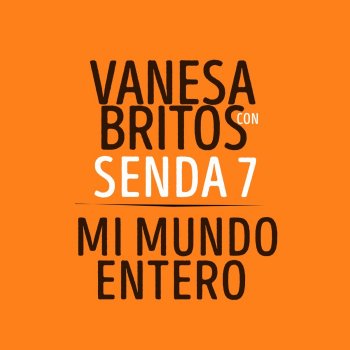 Vanesa Britos feat. Senda 7 Mi Mundo Entero