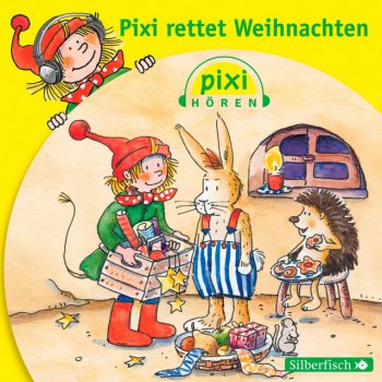 Pixi Pixi Hören: Pixi rettet Weihnachten, Teil 5