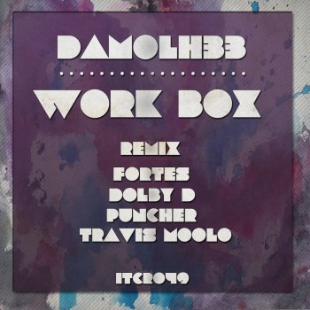 Damolh33 Work Box (Travis Moolo Remix)