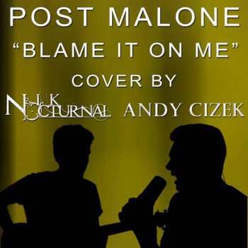 Andy Cizek feat. Nik Nocturnal Blame It on Me
