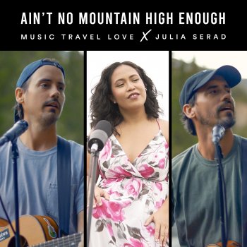 Music Travel Love feat. Julia Serad Ain't No Mountain High Enough
