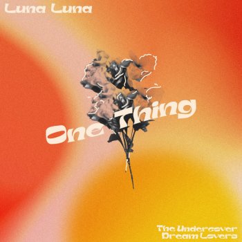 Luna Luna feat. The Undercover Dream Lovers One Thing