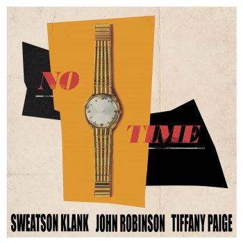Sweatson Klank feat. Tiffany Paige & John "JR" Robinson No Time