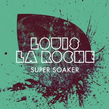 Louis La Roche Super Soaker