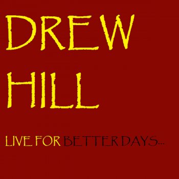 Drew Hill Live For Better Days