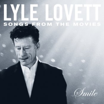 Lyle Lovett Smile - 1998 "Hope Floats" Soundtrack Version