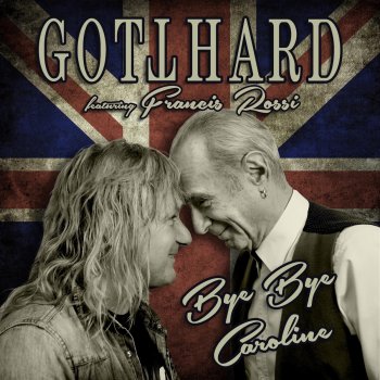 Gotthard feat. Francis Rossi Bye Bye Caroline (Radio Edit)