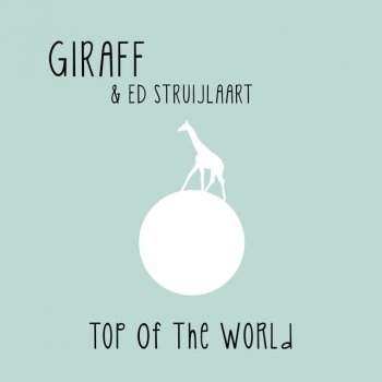 Giraff feat. Ed Struijlaart Top Of The World