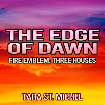 Tara St. Michel The Edge of Dawn (From "Fire Emblem: Three Houses")