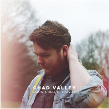 Chad Valley I Want Your Love